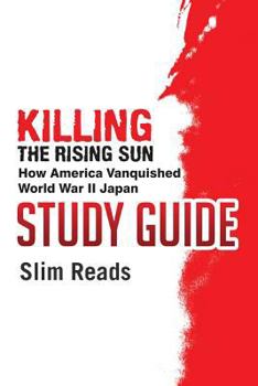 Paperback Killing the Rising Sun: How America Vanquished World War II Japan | Study Guide Book