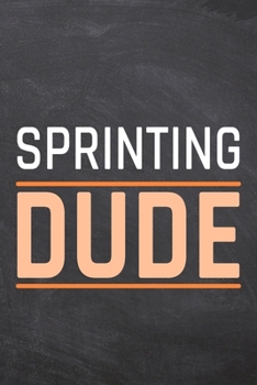 Sprinting Dude: Sprinting Notebook, Planner or Journal | Size 6 x 9 | 110 Dot Grid Pages | Office Equipment, Supplies, Gear |Funny Sprinting Gift Idea for Christmas or Birthday