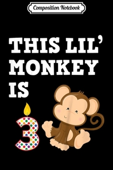 Composition Notebook: Kids Monkey Birthday 3 Year Old 3rd BDay Gift Kids Journal/Notebook Blank Lined Ruled 6x9 100 Pages