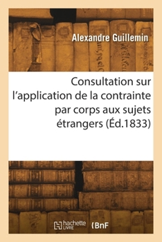 Paperback Consultation sur l'application de la contrainte par corps aux sujets étrangers [French] Book