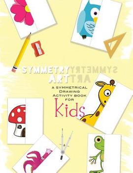 Paperback Symmetry Art: A Symmetrical Drawing Activity Book For Kids Book