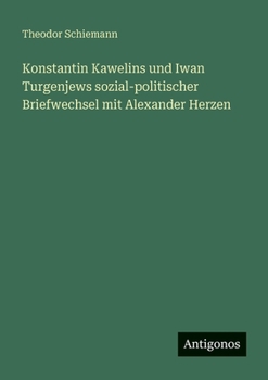 Konstantin Kawelins und Iwan Turgenjews sozial-politischer Briefwechsel mit Alexander Herzen