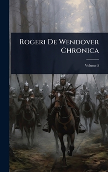 Rogeri De Wendover Chronica (Latin Edition)