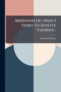 Paperback Bjørnson Og Ibsen I Deres To Seneste Vaerker... [Danish] Book
