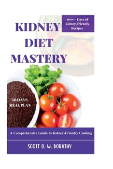 Paperback Kidney Diet Mastery: A Comprehensive Guide to Kidney-Friendly Cooking Book
