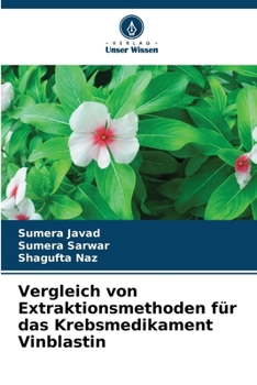 Vergleich von Extraktionsmethoden für das Krebsmedikament Vinblastin (German Edition)