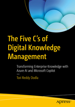 Paperback The Five C's of Digital Knowledge Management: Transforming Enterprise Knowledge with Azure AI and Microsoft Copilot Book