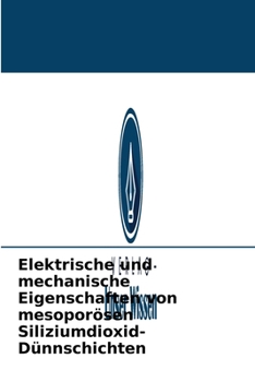 Paperback Elektrische und mechanische Eigenschaften von mesoporösen Siliziumdioxid-Dünnschichten [German] Book