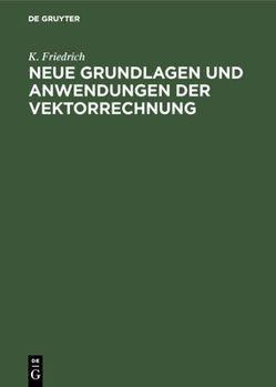 Neue Grundlagen und Anwendungen der Vektorrechnung (German Edition)