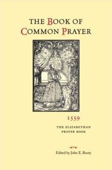 Hardcover The Book of Common Prayer, 1559: The Elizabethan Prayer Book