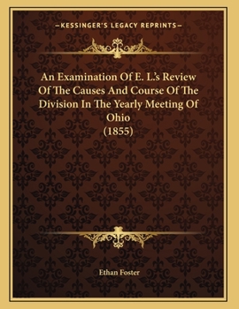Paperback An Examination Of E. L.'s Review Of The Causes And Course Of The Division In The Yearly Meeting Of Ohio (1855) Book