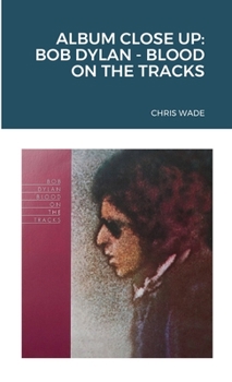 Paperback Album Close Up: Bob Dylan - Blood on the Tracks Book