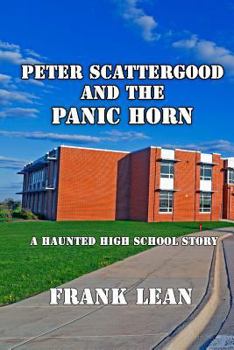 Paperback Peter Scattergood and the Panic Horn: A Haunted High School Story Book