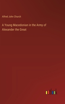 Hardcover A Young Macedonian in the Army of Alexander the Great Book