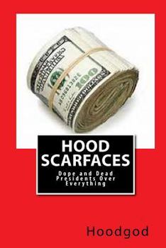 Paperback Hood Scarfaces: Dope and Dead Presidents Over Everything Book