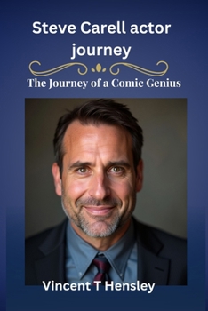 Steve Carell Actor Journey: The journey of a Comic Genius