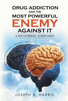 Paperback Drug Addiction and the Most Powerful Enemy Against It: A Recovering, Sober Mind Book