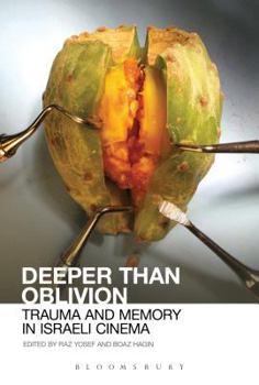 Paperback Deeper Than Oblivion: Trauma and Memory in Israeli Cinema Book