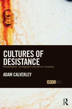 Paperback Cultures of Desistance: Rehabilitation, Reintegration and Ethnic Minorities Book