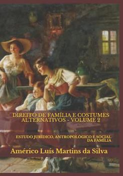 Paperback Direito de Família E Costumes Alternativos - Volume 2: Estudo Jurídico, Antropológico E Social Da Família [Portuguese] Book