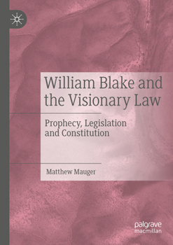 Paperback William Blake and the Visionary Law: Prophecy, Legislation and Constitution Book