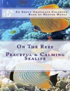 Paperback On The Reef: An Adult Grayscale Coloring Book
