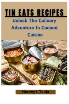 Paperback Tin Eats Recipes: Unlock the Culinary Adventure in Canned Cuisine Book