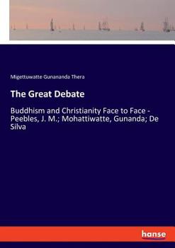 Paperback The Great Debate: Buddhism and Christianity Face to Face - Peebles, J. M.; Mohattiwatte, Gunanda; De Silva Book