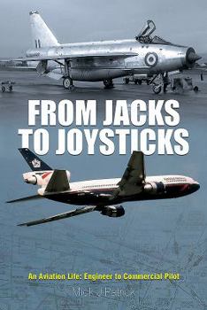 Hardcover From Jacks to Joysticks: An Aviation Life: Engineer to Commercial Pilot Book