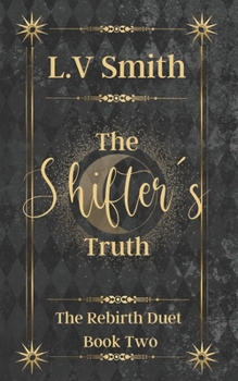 Paperback The Shifter's Truth: Book Two of The Rebirth Duet Book