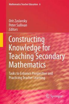 Paperback Constructing Knowledge for Teaching Secondary Mathematics: Tasks to Enhance Prospective and Practicing Teacher Learning Book