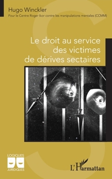 Le droit au service des victimes de dérives sectaires (Logiques Juridiques) (French Edition)