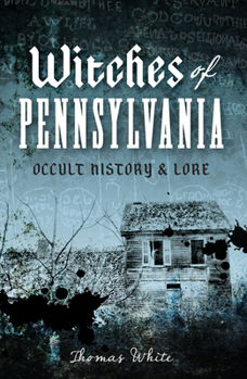 Paperback Witches of Pennsylvania: Occult History & Lore Book