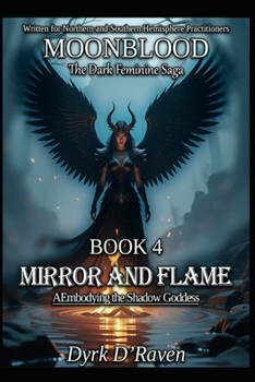 BOOK 4 Mirror and Flame: Embodying the Shadow Goddess (MOONBLOOD: The Dark Feminine Saga)