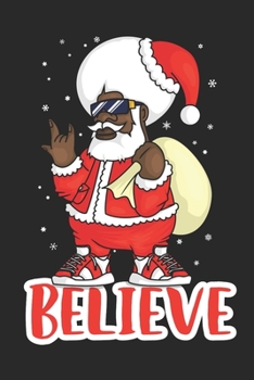 Believe: Men christmas gifts ideas, women christmas gifts ideas, funny christmas gifts 6x9 Journal Gift Notebook with 125 Lined Pages