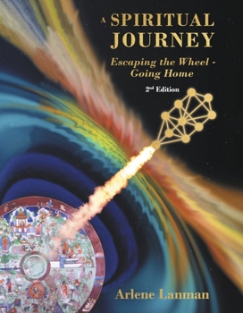 Hardcover A Spiritual Journey - Escaping the Wheel - Going Home: 2nd Edition Book