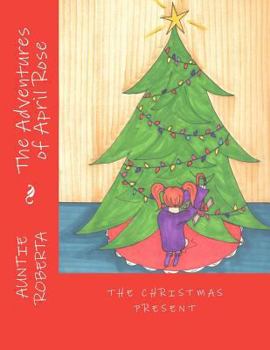 Paperback The Adventures of April Rose: The Christmas Present Book