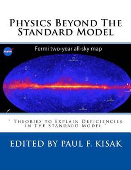 Paperback Physics Beyond The Standard Model: " Theories to Explain Deficiencies in The Standard Model " Book