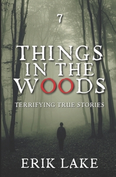 Paperback Things in the Woods: Terrifying True Stories: Volume 7 Book