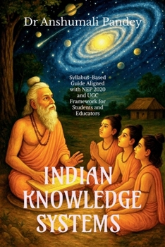 Paperback Indian Knowledge Systems: Syllabus-Based Guide Aligned with NEP and UGC Framework for Students and Educators Book