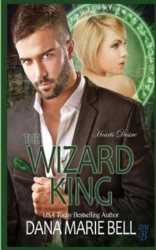 The Wizard King - Book #3 of the Heart's Desire