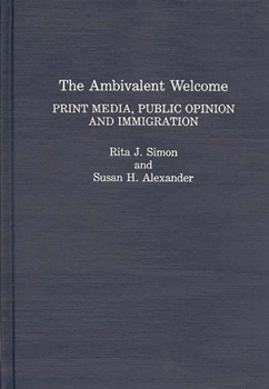 Hardcover The Ambivalent Welcome: Print Media, Public Opinion and Immigration Book