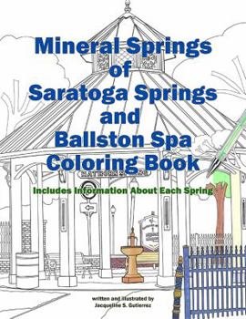 Paperback Mineral Springs of Saratoga Springs and Ballston Spa Coloring Book: Includes Information About Each Spring Book