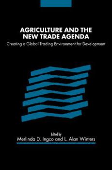 Paperback Agriculture and the New Trade Agenda: Creating a Global Trading Environment for Development Book