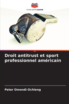 Droit antitrust et sport professionnel américain (French Edition)