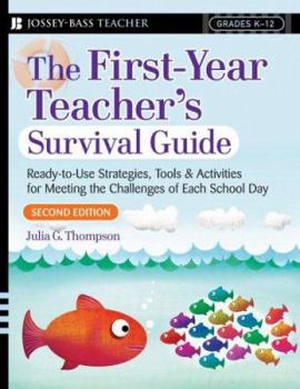 Paperback The First-Year Teacher's Survival Guide: Ready-To-Use Strategies, Tools & Activities for Meeting the Challenges of Each School Day Book
