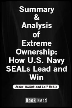 Paperback Summary and Analysis of Extreme Ownership: How U.S. Navy Seals Lead and Win Book