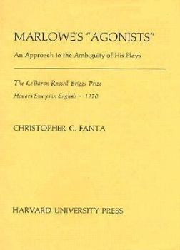 Paperback Marlowe's "Agonists": An Approach to the Ambiguity of His Plays Book