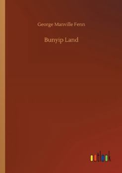 Bunyip Land: A Story of Adventure in New Guinea