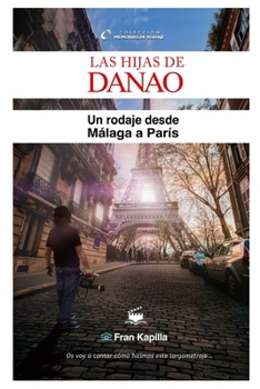 Paperback Las hijas de Danao: Un rodaje desde Málaga a París (B&N) [Spanish] Book